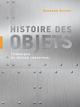 Titre : HISTOIRE DES OBJETS, CHRONIQUES DU DESIGN INDUSTRIEL
Auteur : Chéry François Guidot Raymond
Prix : 22.50 €
